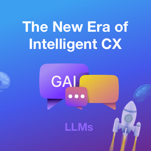 Unleashing the Power of LLMs: The New Era of Intelligent CX